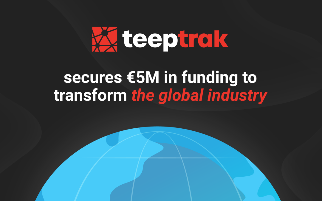 TEEPTRAK announces €5 million fundraising to drive global expansion and equip industrial manufacturers of all sizes and across all sectors